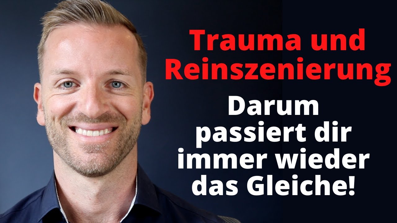 Trauma und Reinszenierung - darum passiert dir immer wieder das Gleiche!