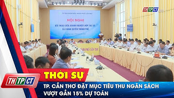 TP. Cần Thơ đặt mục tiêu thu ngân sách vượt gần 15% dự toán | Cần Thơ TV