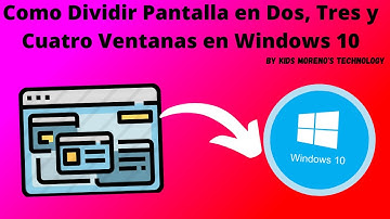 Como dividir pantalla en 2, 3 y 4 ventanas en Windows 10 | Kids Moreno