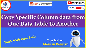 How to Copy Specific Column data from One DataTable To Another in UiPath