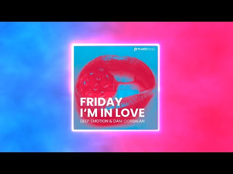 Deep Emotion & Dani Corbalan - Friday I’m In Love [Video Lyrics]