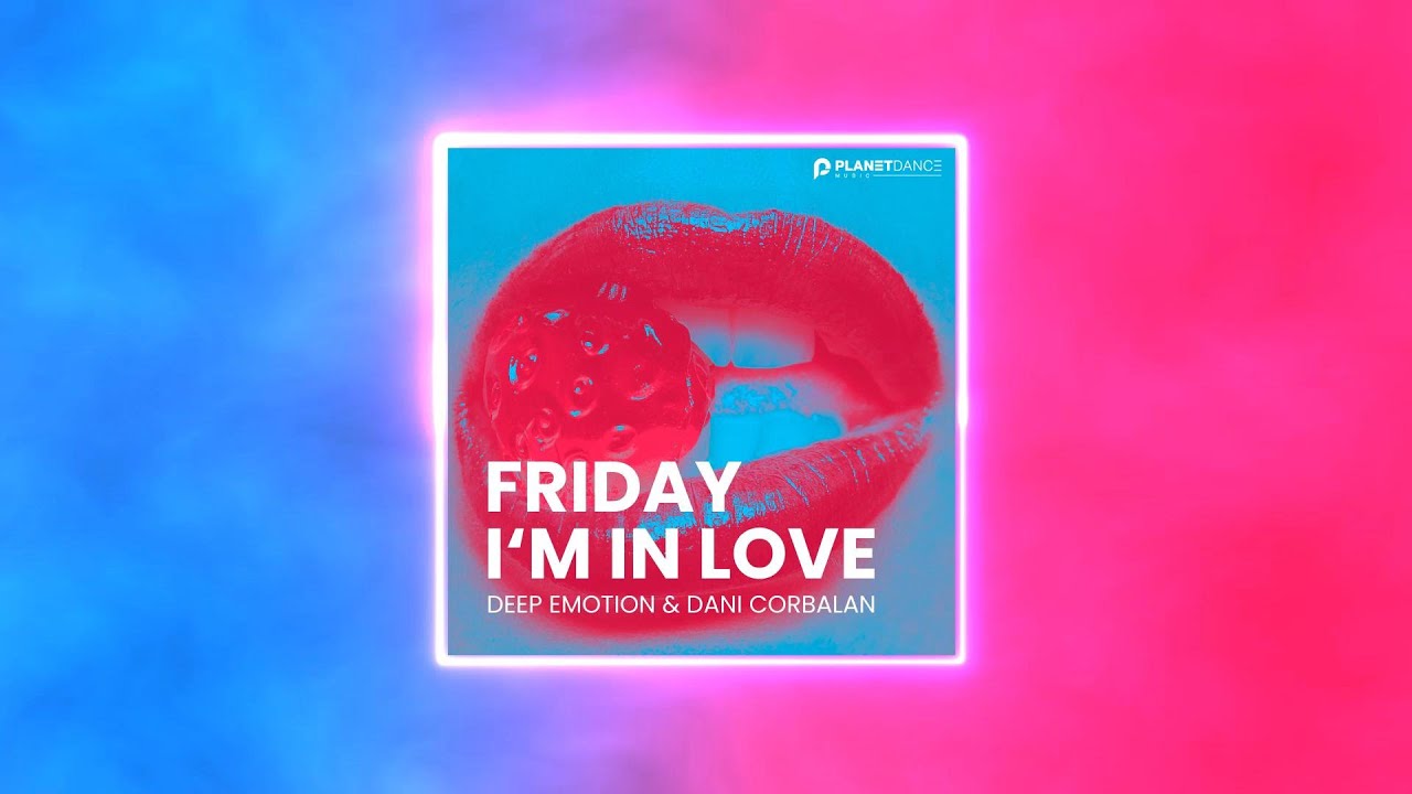 Deep Emotion & Dani Corbalan - Friday I’m In Love [Video Lyrics] - YouTube