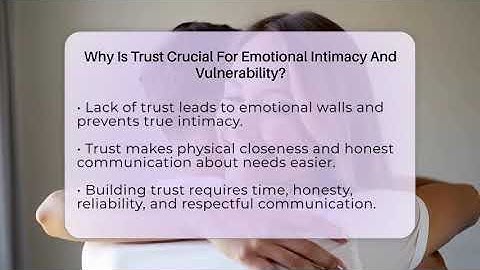 Why Is Trust Crucial For Emotional Intimacy And Vulnerability? - The Love Workshop