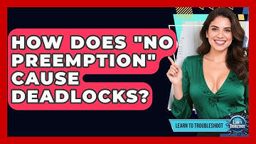 How Does "no Preemption" Cause Deadlocks? - Learn To Troubleshoot