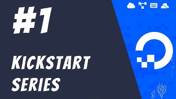 #1: Kickstart - DigitalOcean Tutorials