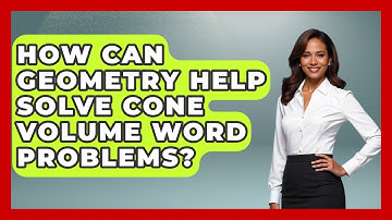 How Can Geometry Help Solve Cone Volume Word Problems? - All About Geometry