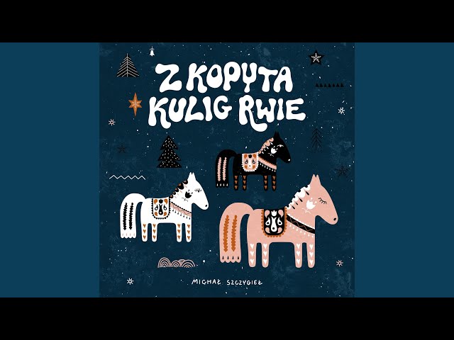 Michał Szczygieł - Z Kopyta Kulig Rwie