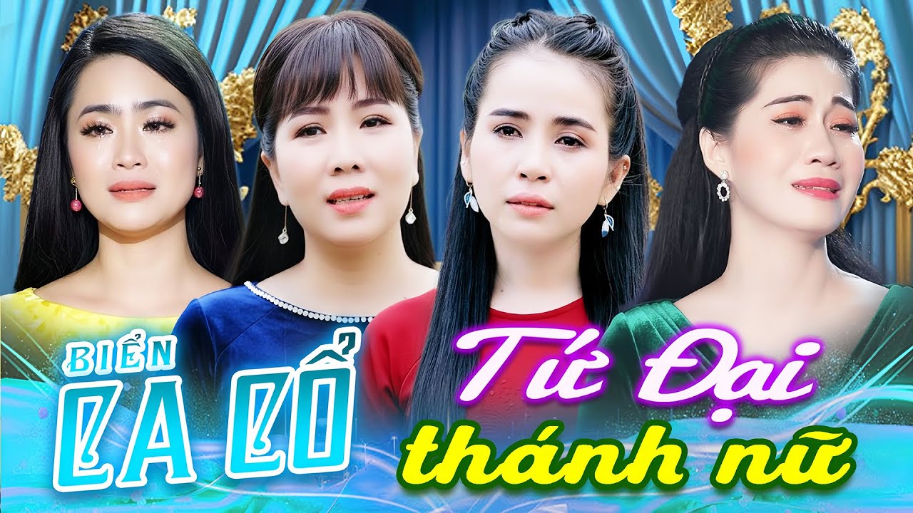 TỨ ĐẠI THÁNH NỮ Ca Cổ Cải Lương Hơi Dài💙THU VÂN, PHƯƠNG CẨM NGỌC, MAI PHƯƠNG THẢO, HỒNG MẢNH Ca Cổ