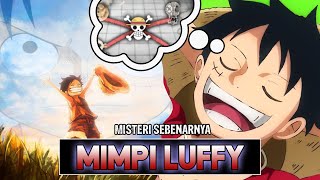 MIND BLOWING!! MIMPI LUFFY SEBENARNYA MEMBUAT BANYAK ORANG TERKEJUT!! GAK HERAN SEMUA SPEECLESS!!
