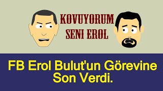 Fenerbahçe - Erol Bulut Kovuldu