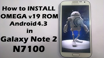 How to install Omega ROM v19 Android 4.3 on Samsung Galaxy Note 2 N7100