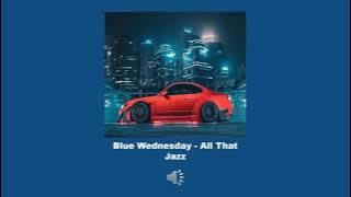 Blue Wednesday - All That Jazz