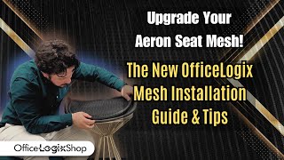 The New Aeron Seat Mesh Replacement Guide - Tutorial and Tips