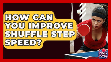 How Can You Improve Shuffle Step Speed? - Ping Pong Prodigy