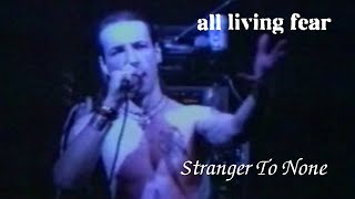 Watch All Living Fear Stranger To None video