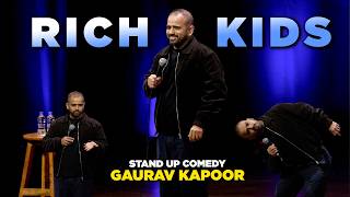 RICH KIDS | Gaurav Kapoor | Stand Up Comedy