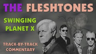 The Fleshtones - "Swinging Planet X" (Track-by-Track Commentary)