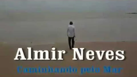 Almir Neves - Clipe Oficial - Caminhando Pelo Mar