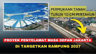 PROYEK GIANT SEA WALL JAKARTA TARGET RAMPUNG 2027