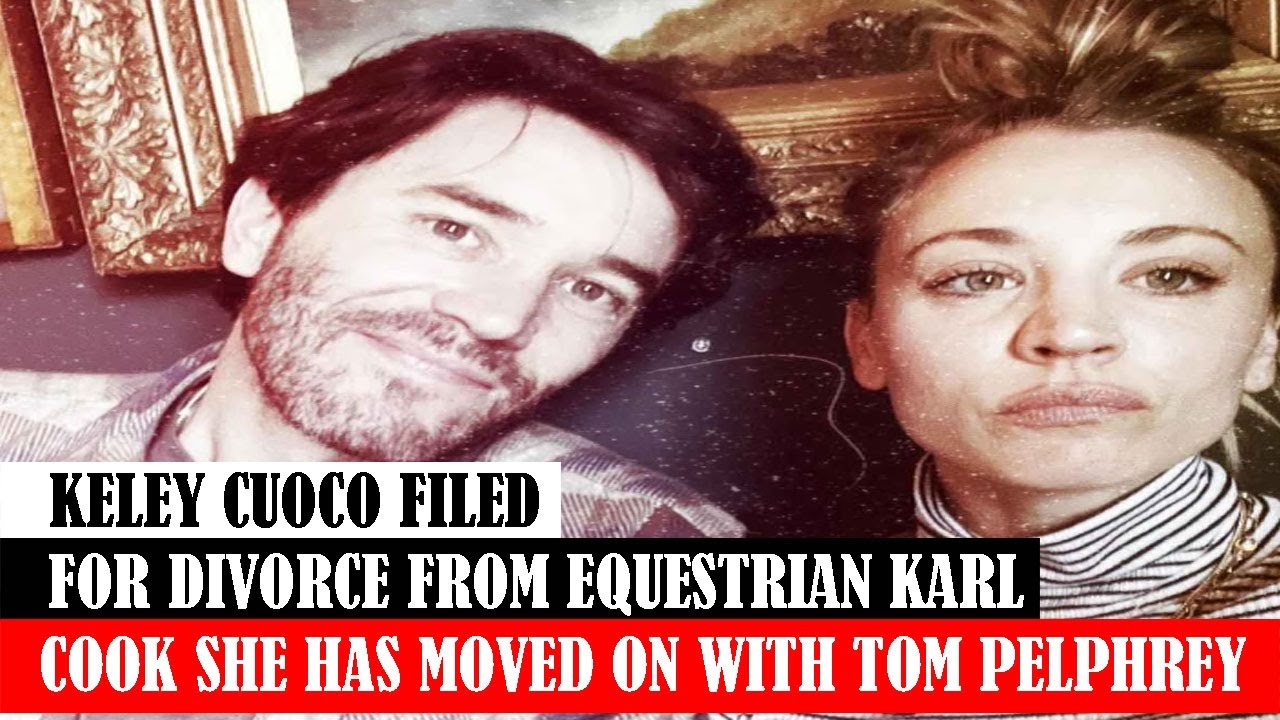 KELEY CUOCO FILED FOR DIVORCE FROM EQUESTRIAN KARL COOK SHE HAS MOVED ON WITH TOM PELPHREY
