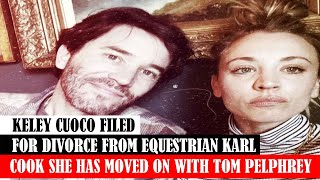 KELEY CUOCO FILED FOR DIVORCE FROM EQUESTRIAN KARL COOK SHE HAS MOVED ON WITH TOM PELPHREY