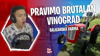 PRAVIMO BRUTALAN VINOGRAD! Balkanska Farma /w @DjuraFrizura