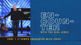Encounter with the Real Jesus - Part 1 Power Encounter with Jesus wt Tim Lundy