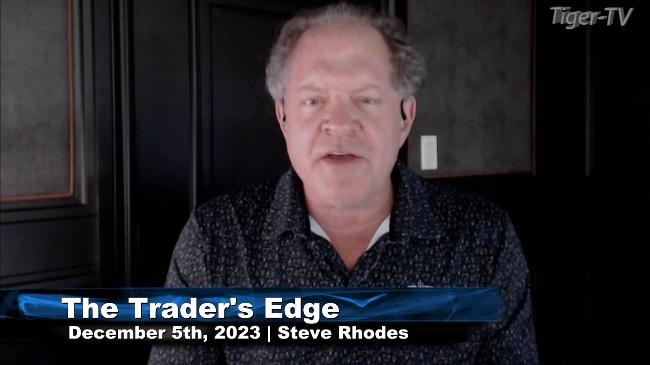 Steve Rhodes Rv December 5th, The Trader's Edge with Steve Rhodes on TFNN - 2023 - YouTube