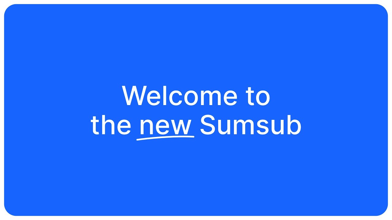 Beyond KYC: Welcome to the new Sumsub