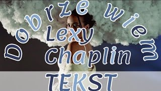 Lexy Chaplin - Dobrze wiem | TEKST