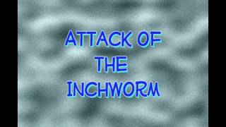Attack of the Inchworm -Movie Trailer