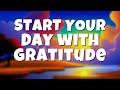 Start your day with a grateful heart  morning gratitude affirmations 10 minutes