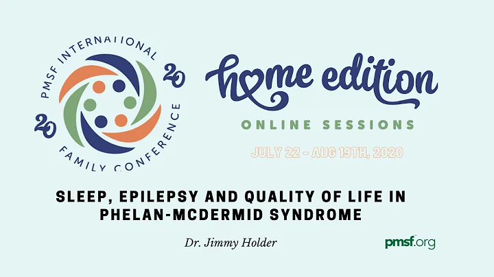 Sleep, Epilepsy and Quality of Life in Phelan McDermid Syndrome, Dr. Jimmy Holder, MD, PhD