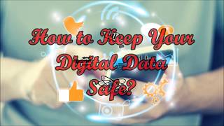 How to Keep Your Digital Data Safe?
