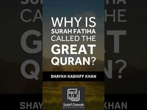 Why Is Surah Fatiha Called The Great Quran? - Shaykh Kashiff Khan