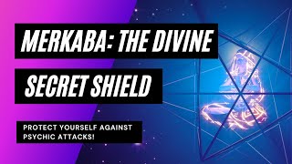 🛡️ The Ultimate Guide To Protecting Yourself Against Psychic Attack (with Merkaba Secret Shield!)