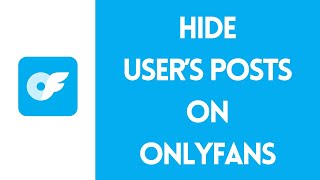 How to Hide a Post from Feed on OnlyFans 2024?