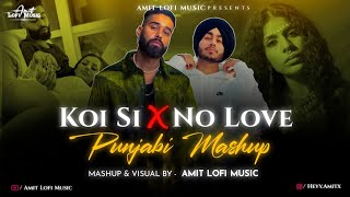 Koi Si X No Love X Kitni Bechain Hoke | Punjabi Mashup 2024  | Afsana Khan | Shubh | Amit Lofi Music
