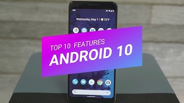 Top 10 Features of Android 10 (Android Q)