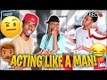 Acting Like A “MAN” To See How My Boyfriend Reacts..
