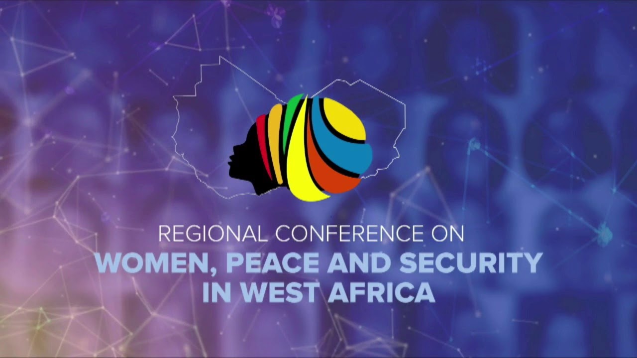 REGIONAL CONFERENCE ON WOMEN, PEACE AND SECURITY IN WEST AFRICA - YouTube