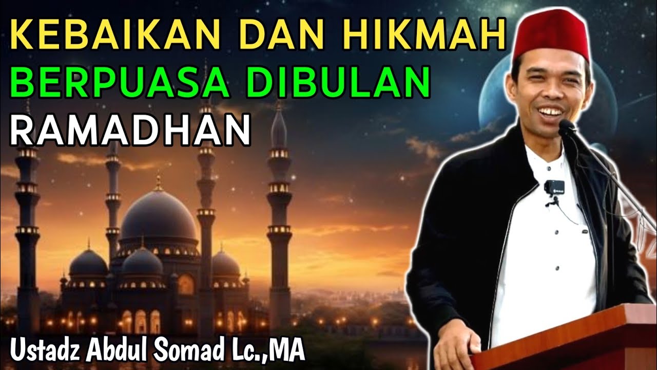 Kebaikan Dan Hikmah Berpuasa Dibulan Ramadhan | Ustadz Abdul Somad Lc.,MA