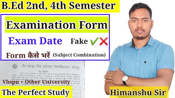 Vbspu B.Ed 2nd & 4th Semester Exam date | Examination Form | vbspu & Msdu || The Perfect Study