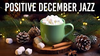 Positive December Jazz - Smooth Jazz Background Music & Happy Winter Bossa Nova Music for Good Moods
