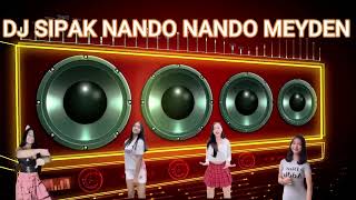 DJ SIPAK NANDO NANDO MEYDEN VIRAL 2022