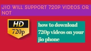 Jio Phone Will Support 720p Videos OR Not & How To download 720p Full HD Movies and Videos on jio