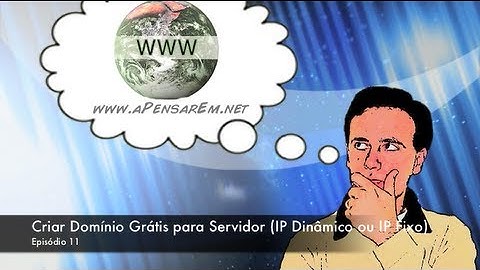 Tutorial Servidores Web (Ep 11 - Criar Domínio Grátis para Servidor (IP Dinâmico ou IP Fixo))