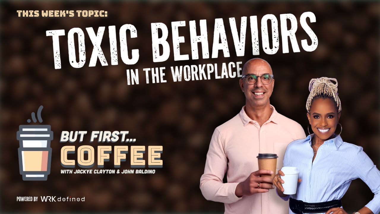 #ButFirstCoffee - How to handle Toxic Behaviors in the Workplace