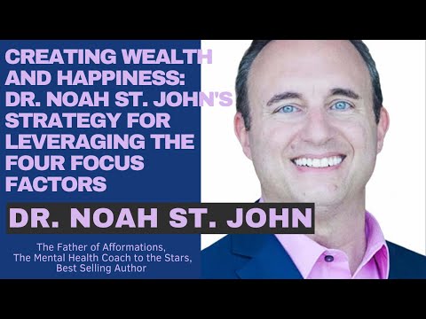 Strategies For Wealth & Happiness: Top 4 Focus Factors with Dr. Noah St. John | Rachel Garrett, RN