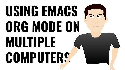 Emacs - Using Org Mode on multiple computers and Orgzly
